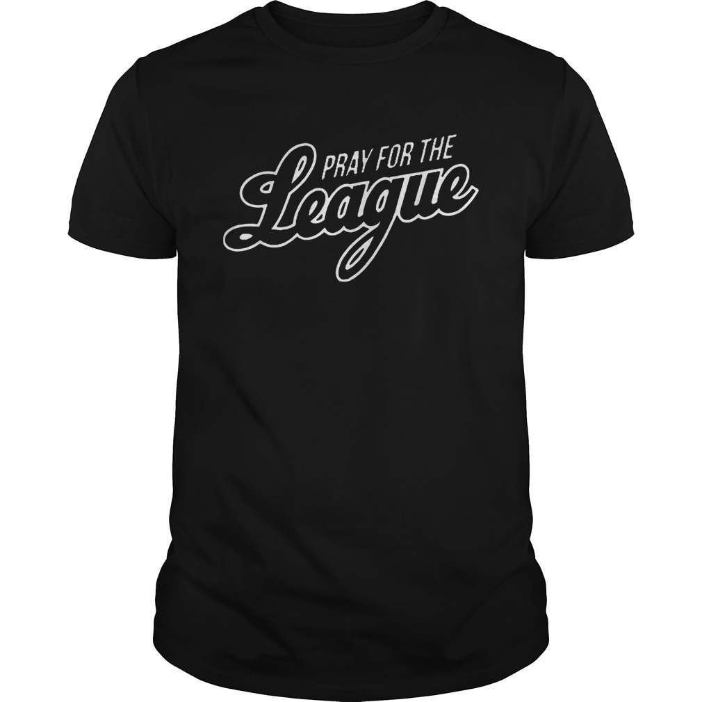 Pray For The League Shirt